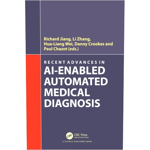 By Richard Jiang (Editor), Li Zhang (Editor), Hua-Liang Wei (Editor), Danny Crookes (Editor), Paul Chazot (Editor) & 2 more Format: Kindle Edition Recent Advances in AI-enabled Automated Medical Diagnosis