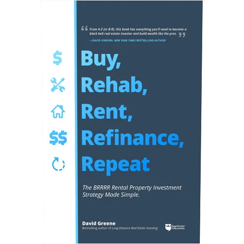 David M Greene Buy, Rehab, Rent, Refinance, Repeat: The BRRRR Rental Property Investment Strategy Made Simple