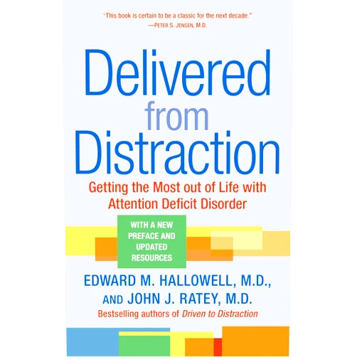 By Edward M. Hallowell (Author), John J. Ratey (Author) Delivered from Distraction: Getting the Most out of Life with Attention Deficit Disorder
