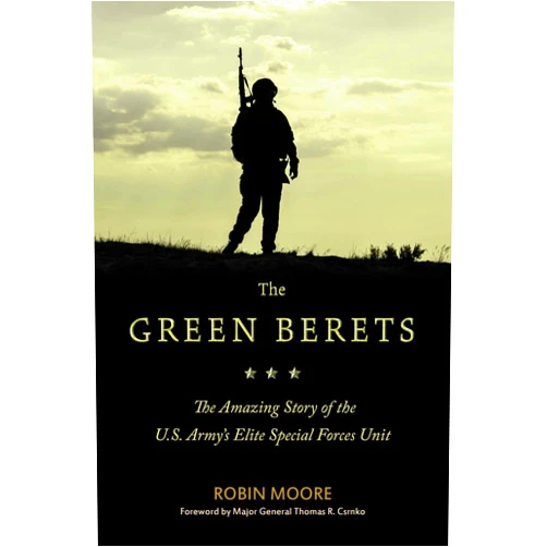 By Robin Moore (Author), Thomas R. Csrnko (Foreword) The Green Berets: The Amazing Story of the U.S. Army's Elite Special Forces Unit