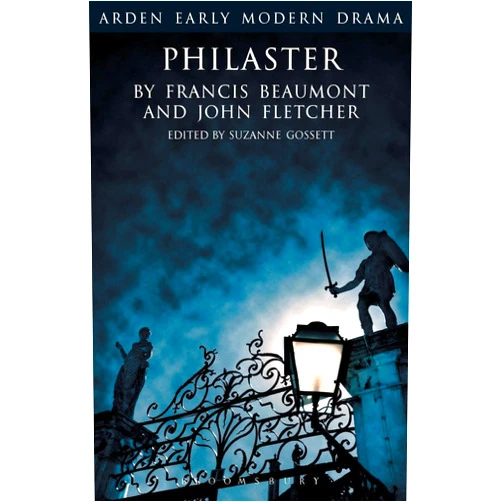 Francis Beaumont,John Fletcher,Suzanne Gossett,Gordon McMullan,John Jowett Philaster (Arden Early Modern Drama)