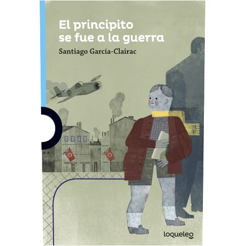 Santiago García-Clairac El principito se fue a la guerra