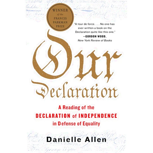 Danielle S. Allen Our Declaration: A Reading of the Declaration of Independence in Defense of Equality