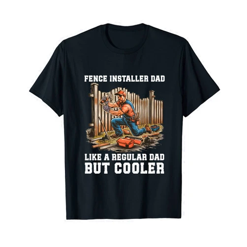 Construction Site Design Build Fencing Specialist Carftsman Occupation Dad Fence Installer T-Shirt