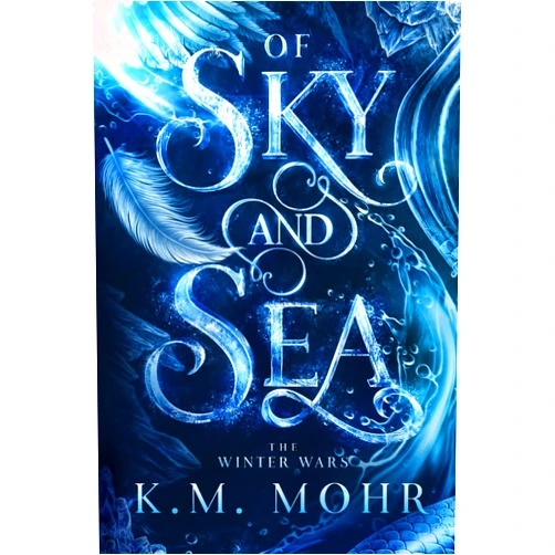 By K.M. Mohr (Author) Of Sky and Sea: The Winter Wars: Book One
