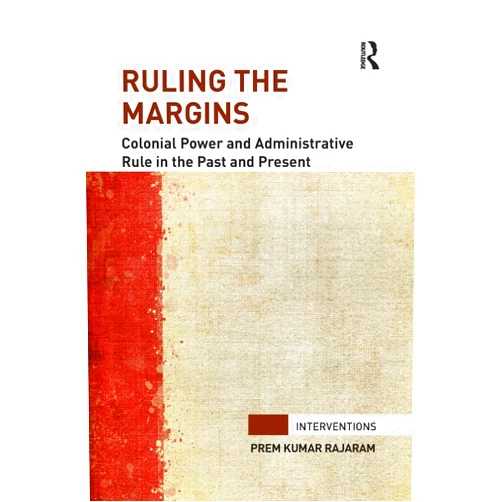 By Prem Kumar Rajaram (Author) Ruling the Margins (Interventions)