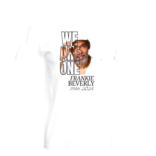 Raragi Frankie Beverly WE are ONE T-Shirt, Frankie Beverly & Maze Tribute T-Shirt, Custom Shirt, Frankie Beverly Tribute Shirt White