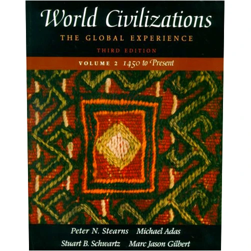 By Peter Stearns (Author), Michael Adas (Author), Stuart Schwartz (Author), Marc Jason Gilbert (Author) & 1 more World Civilizations: The Global Experience, Vol. 2 - 1450 To Present, Third Edition