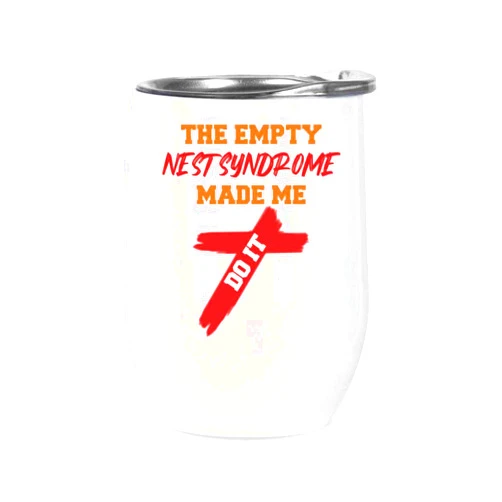 Handmade Novelty Empty Nest Syndrome - Gag Gift Idea for Emptiers - 12 Oz White Stainless Steel Wine Tumbler