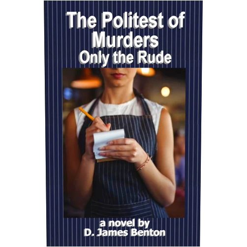 By D. James Benton (Author) The Politest of Murders: Only the Rude
