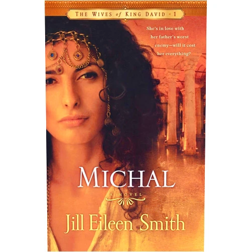 Jill Eileen Smith Michal: A Novel (The Wives of King David)