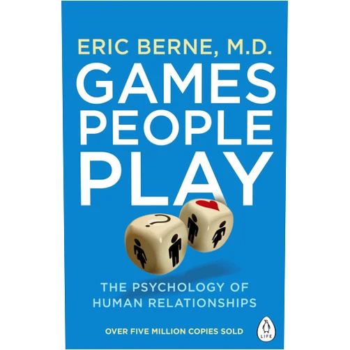 Eric Berne Games People Play: The Psychology of Human Relationships (Penguin Life)