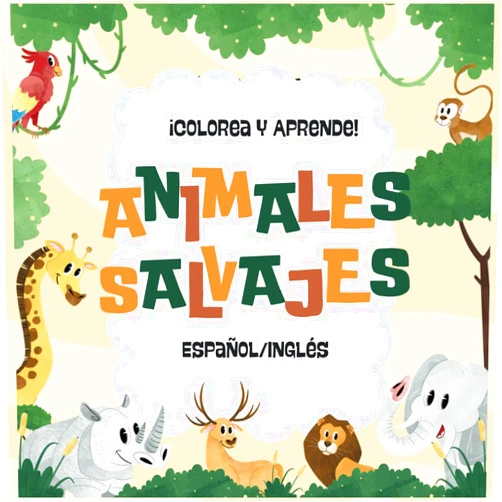 Valentina Rodríguez ¡Colorea y aprende! Animales Salvajes Español/Inglés: 34 dibujos de animales salvajes para colorear, aprende sus nombres en español e inglés (Spanish Edition)