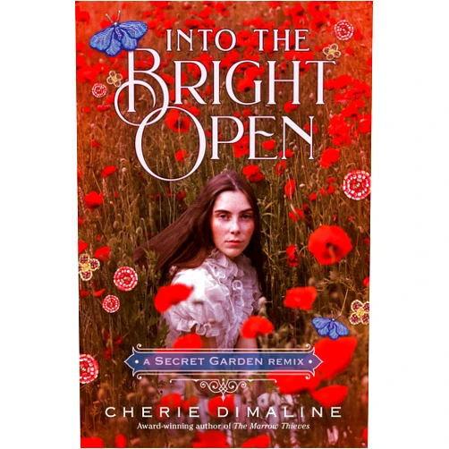 Cherie Dimaline Into the Bright Open: A Secret Garden Remix