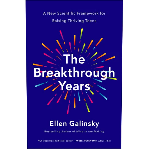 By Ellen Galinsky (Author) The Breakthrough Years: A New Scientific Framework for Raising Thriving Teens
