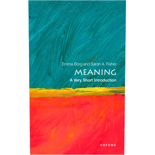 By Emma Borg (Author), Sarah A. Fisher (Author) Meaning: A Very Short Introduction (Very Short Introductions)
