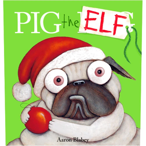 By Aaron Blabey (Author, Illustrator) Pig the Elf (Pig the Pug)