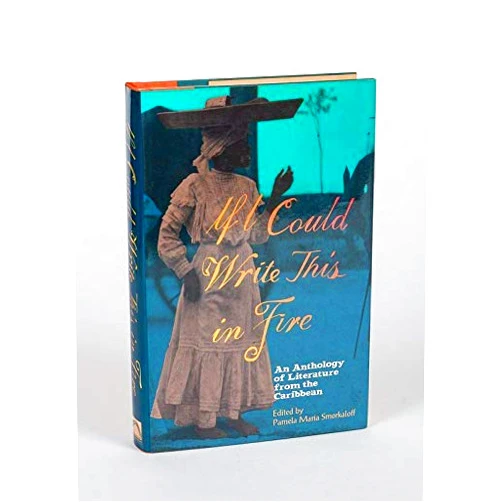 By Pamela Maria Smorkaloff (Editor) If I Could Write This in Fire: An Anthology of Literature from the Caribbean