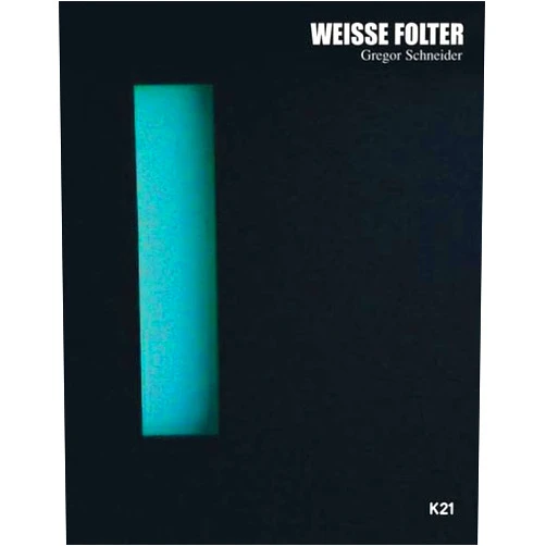 Gregor Schneider,Julian Heynen,Brigitte Koelle Gregor Schneider: White Torture