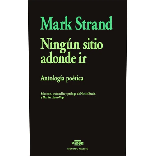 Spanish Edition by Mark Strand (Author), Nicole Brezin (Editor, Translator, Contributor), Martín López-Vega (Editor, Translator, Contributor) & 1 more Ningún sitio adonde ir: Antología poética