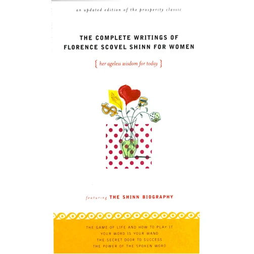 Florence Scovel Shinn The Complete Writings of Florence Scovel Shinn for Women: Her Ageless Wisdom for Today