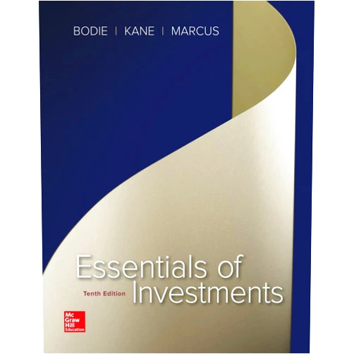 By Zvi Bodie (Author), Alex Kane (Author), Alan Marcus (Author) & 0 more Essentials of Investments (The Mcgraw-hill/Irwin Series in Finance, Insurance, and Real Estate)