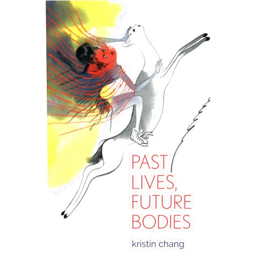 By Kristin Chang (Author) Past Lives, Future Bodies