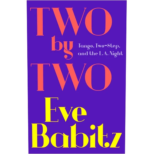 Eve Babitz Two by Two: Tango, Two-Step, and the L.A. Night