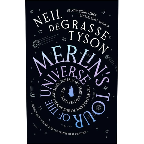 By Neil deGrasse Tyson (Author) Merlin's Tour of the Universe: A Traveller's Guide to Blue Moons and Black Holes, Mars, Stars and Everything Far