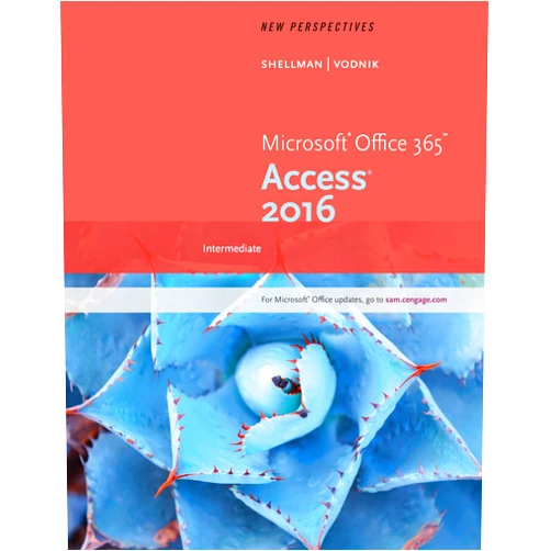Mark Shellman,Sasha Vodnik New Perspectives Microsoft Office 365 & Access 2016: Intermediate