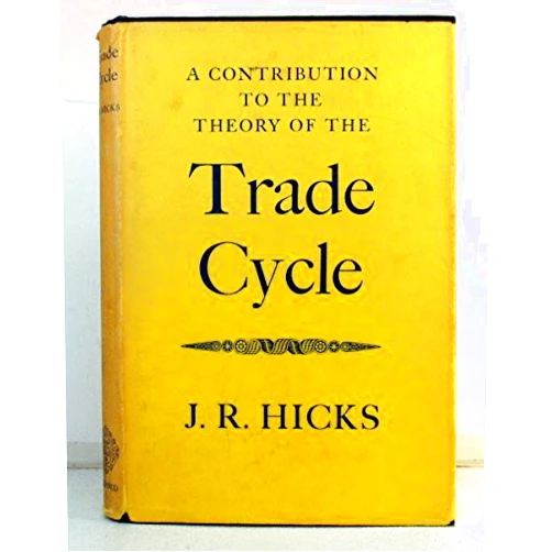 J.R. Hicks A Contribution to the Theory of the Trade Cycle
