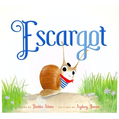 Dashka Slater,Sydney Hanson Escargot