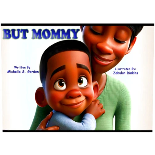 Michelle S. Gordon,Zebulun Dinkins But Mommy