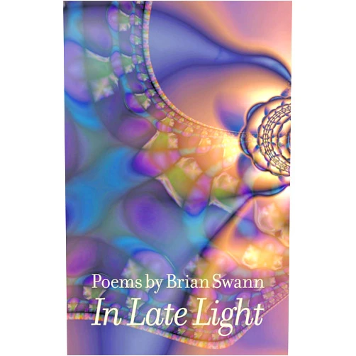 Brian Swann In Late Light (Johns Hopkins: Poetry and Fiction)
