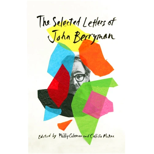 By John Berryman (Author), Philip Coleman (Editor), Calista McRae (Editor), Martha B. Mayou (Foreword) & 1 more Format: Kindle Edition The Selected Letters of John Berryman