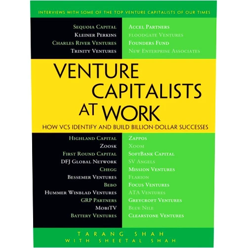 By Tarang Shah (Author), Shital Shah (Author) Venture Capitalists at Work: How VCs Identify and Build Billion-Dollar Successes