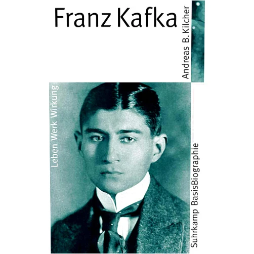Andreas B. Kilcher Franz Kafka
