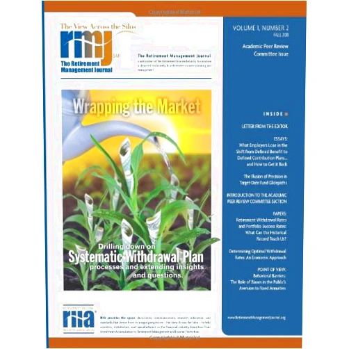 Robert J. Powell III,Christine C. Marcks,John J. Kalamarides,Stephen C. Sexauer,Paul Pietranico,Lawrence B. Siegel,Duncan Williams,Michael S. Finke,Wade D. Pfau,Brian J. Barclay The Retirement Management Journal: Vol. 1, No. 2, Academic Peer Review Committee Issue