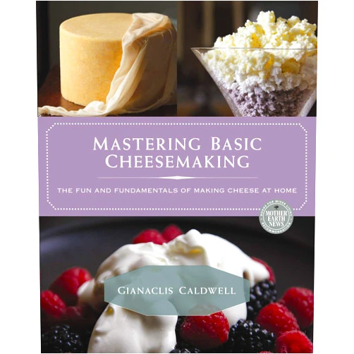 By Gianaclis Caldwell (Author) Mastering Basic Cheesemaking: The Fun and Fundamentals of Making Cheese at Home