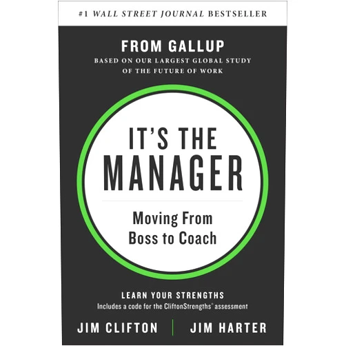 Jim Clifton,Jim Harter It's the Manager: Moving From Boss to Coach