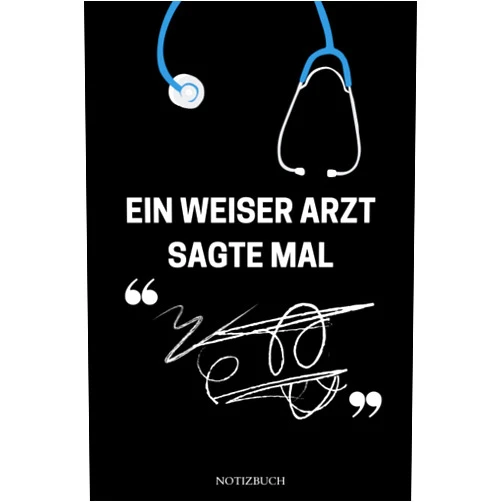 Shaun. R Betts EIN WEISER ARZT SAGTE MAL NOTIZBUCH: Notizbuch mit 110 linierten Seiten | Lustige Geschenkidee für Mediziner Und Medizinstudent Studenten, arzt ... matt | Format 6x9, DIN A5 (German Edition)
