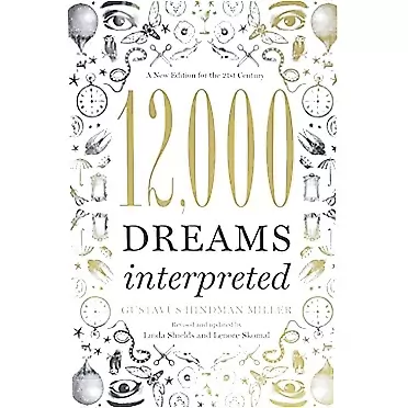 Linda Shields, Gustavus Hindman Miller, Lenore Skomal 12,000 Dreams Interpreted: A New Edition for the 21st Century