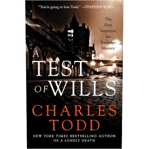 Charles Todd Test of Wills, A: A Gripping Post-WWI Scotland Yard Mystery – The First Inspector Ian Rutledge Police Procedural