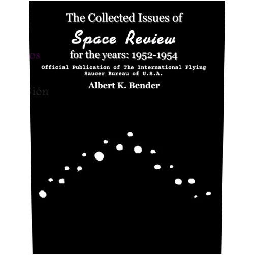 Albert K Bender The Collected Issues of Space Review for the years 1952-1954