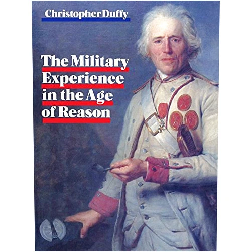 By Christopher Duffy (Author) Format: Kindle Edition Military Experience in the Age of Reason