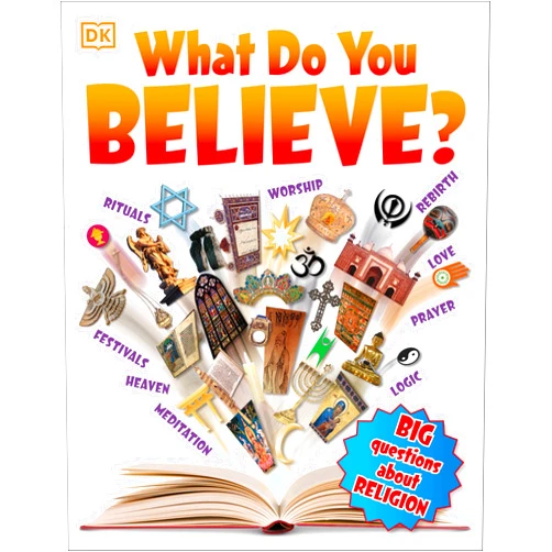 DK What Do You Believe?: Big Questions About Religion