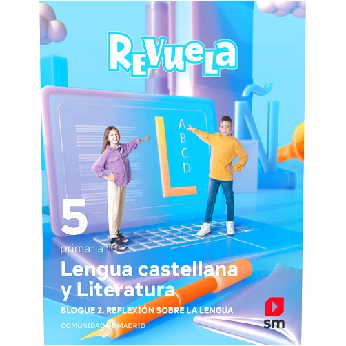 Raúl Rubio Jara,Esther Echevarría,Elena Díaz-Plaza,Alejandro Herrerías Silva,Gema García Ingelmo,Aarón Illa Gómez,Shutterstock Lengua castellana y Literatura. Bloque II. Reflexión sobre la Lengua. 5 Primaria. Revuela. Comunidad de Madrid