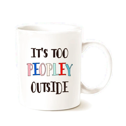 MAUAG Funny Coffee Mug for Introvert Anti Social People, It's Way Too Peopley Outside Cup White, 11 Oz