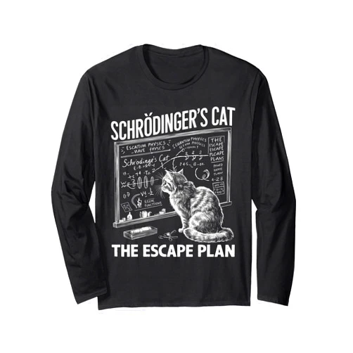 Schrödingers Cat Escape Plan Funny Science Long Sleeve T-Shirt