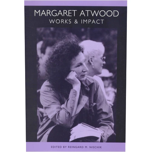 Reingard Nischik Margaret Atwood: Works and Impact (European Studies in North American Literature and Culture)